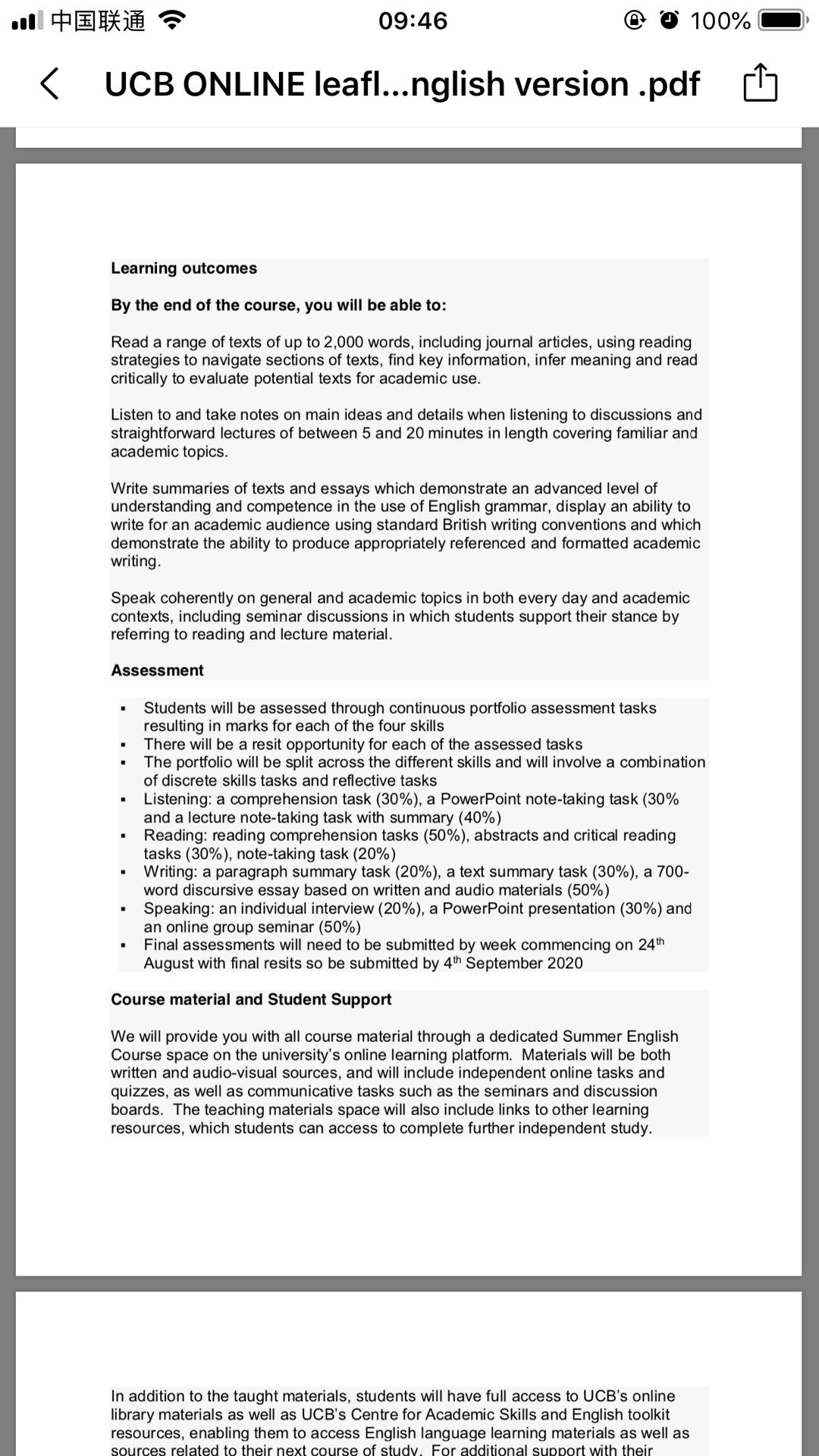 【英国院校】UCB 伯明翰大学2
Encourage student to sit for the UKVI IELTS test and UCB will pay for that
Current applicant:
You have submitted an application for above applicant and of whom has been made an offer and waiting for deposit. Therefore, I am writing to inform you that this student would be transferred to join this online course instead. Please see below extra information:
For students qualified to join the 6 weeks course, we will only charge £1820 for joining this 10 weeks online pre-sessional course. Therefore, this applicant is only need to transfer £1820 fees to the University in order to join this course.
We will assess the student at the end of the course also, if the student has achieved 5.5 at all elements then will be able to progress
The student will be encouraged to arrange herself/himself to sit for the UKVI IELTS test in August and we will accept this test results along with the internal assessment. We will pay back the UKVI IELTS fees when the applicant joining us in Sept